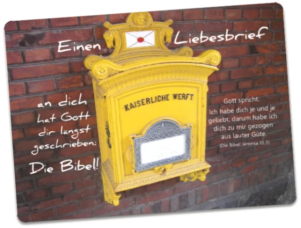 Auf dem Bild ist ein leuchtend gelber, historischer Briefkasten mit der Aufschrift „KAISERLICHE WERFT“ an einer Backsteinwand zu sehen. Daneben steht in weißer Handschrift der Text: „Einen Liebesbrief an dich hat Gott dir längst geschrieben: Die Bibel!“ Rechts daneben steht ein Bibelvers aus Jeremia 31,3: „Ich habe dich je und je geliebt, darum habe ich dich zu mir gezogen aus lauter Güte.“